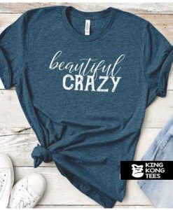 Beautiful Crazy cool t shirt