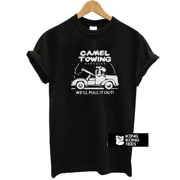 Camel Towing We'll Pulling t shirt