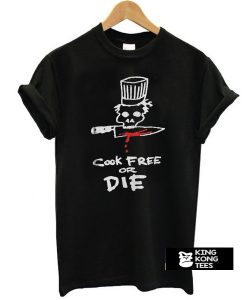 Chef cook free or die t shirt