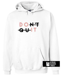 Don't Quit hoodie