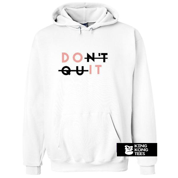 Don't Quit hoodie