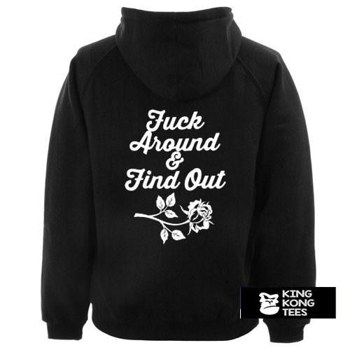 Fuck Around And Find Out hoodie back