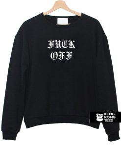 Fuck Off Jumper sweatshirt