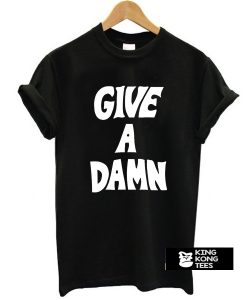 Give a Damn t shirt