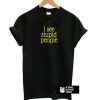 I See Stupid People t shirt