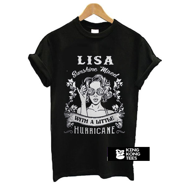 Lisa Sunshine Mixed With A Little Hurricane t shirt