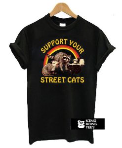 Support your local street cats t shirt