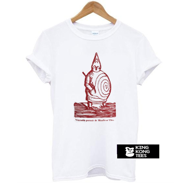 Ubu Roi by Alfred Jarry t shirt