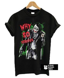 Why So Serious Joker t shirt