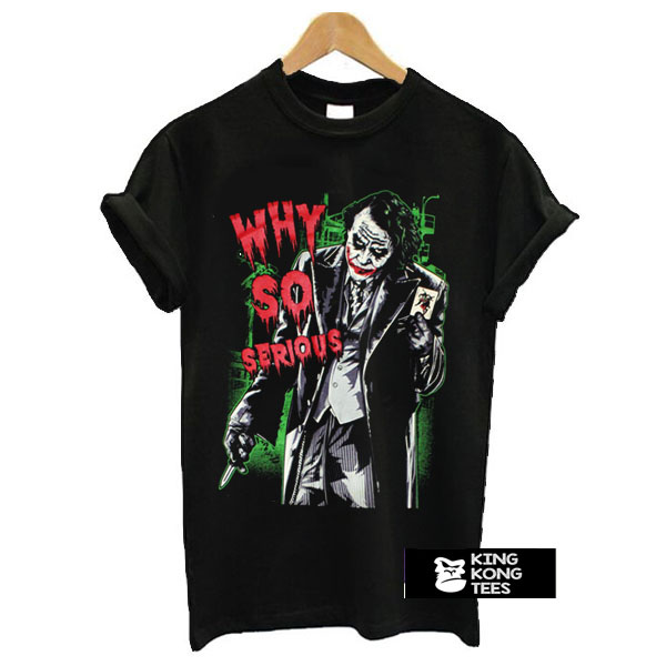 Why So Serious Joker t shirt