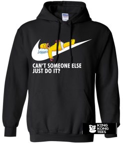 Cant Someone Else Just Do It Homer Simpson hoodie