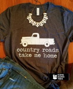 Country Roads Take Me Home shirt farm truck t shirt