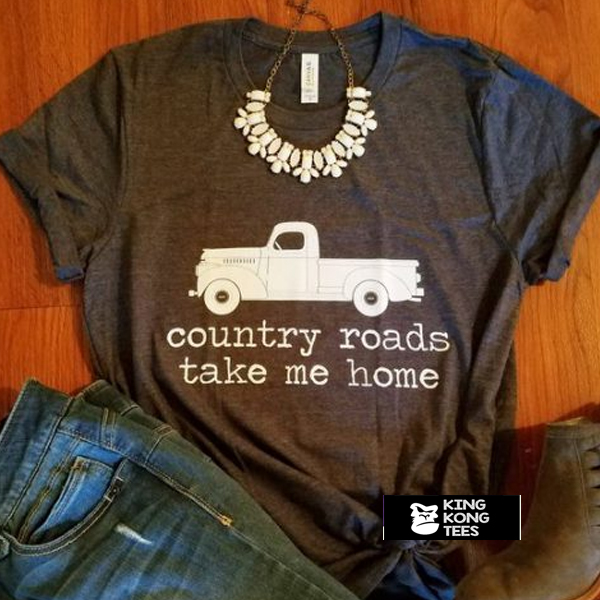 Country Roads Take Me Home shirt farm truck t shirt