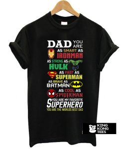 Dad you are smart as Ironman strong as Hulk fast as superman t shirt
