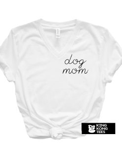 Dog Mom t shirt