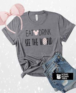 Eat Drink See the World t shirt