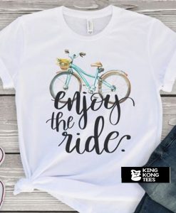 Enjoy the ride t shirt