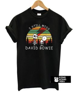 I Still Miss David Bowie t shirt