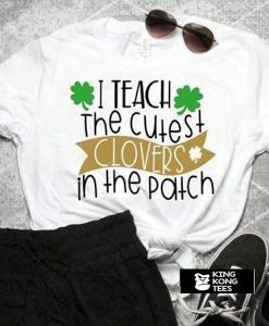 I Teach the Cutest t shirt