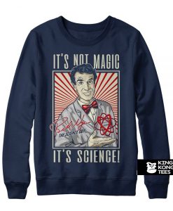 It's Not Magic It's Science sweatshirt