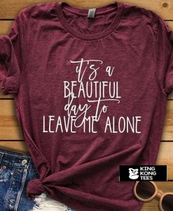 Leave Me Alone t shirt