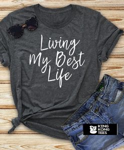 Living My Best Life tshirt