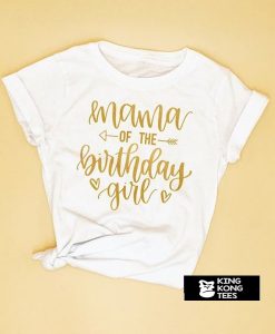 Mama Of The Birthday Girl t shirt