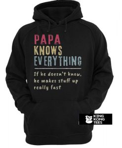 Papa Knows Everything If He Doesn’t Know He Makes Stuff Up Really Fast Vintage hoodie