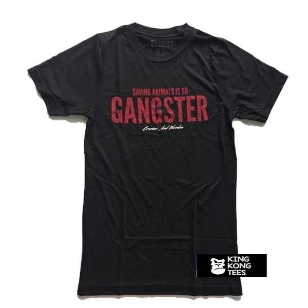 Saving Animals Is So Gangster t shirt