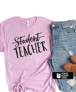 Student Teacher t shirt