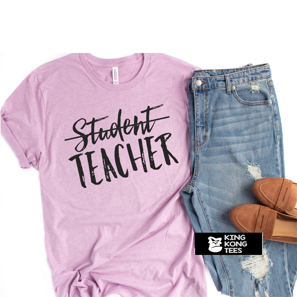 Student Teacher t shirt