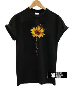 Sunflower Butterfly never give up t shirt