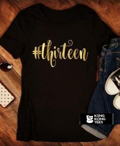 Thirteen Birthday Girl t shirt