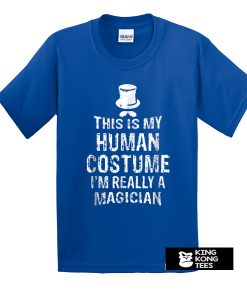 This Is My Human Costume I’m Really A Magician t shirt