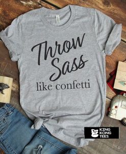 Throw Sass t shirt