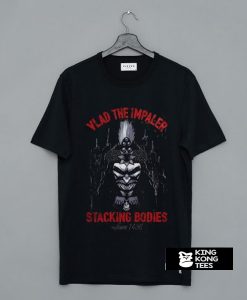 Vlad The Impaler Stacking Bodies Since 1456 t shirt