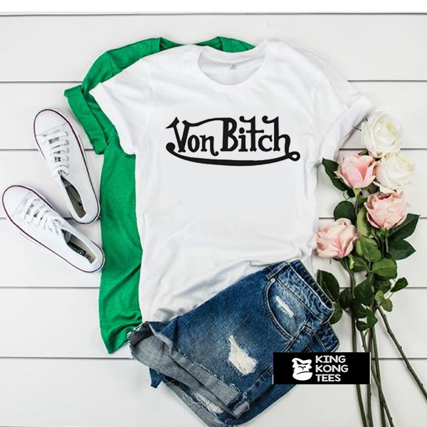 Von Bitch t shirt