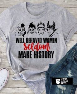 Well Behaved Women t shirt