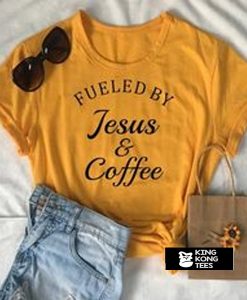 fueled by jesus and coffee t shirt