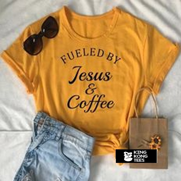 fueled by jesus and coffee t shirt