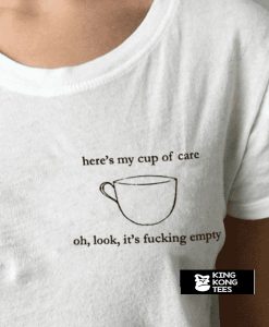 here’s my cup of care t shirt