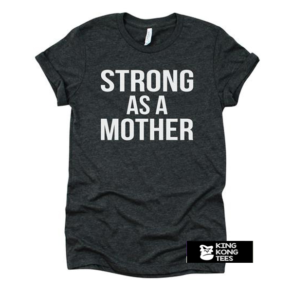 strong as a mother t shirt