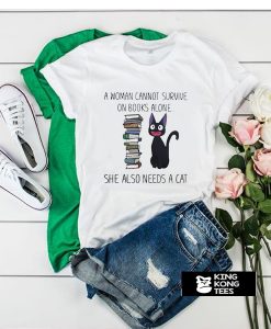 A Woman Cannot Survive n Books Alone a Cat t shirt