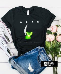 ALAN - In Space No One Can Hear You In Space t shirt