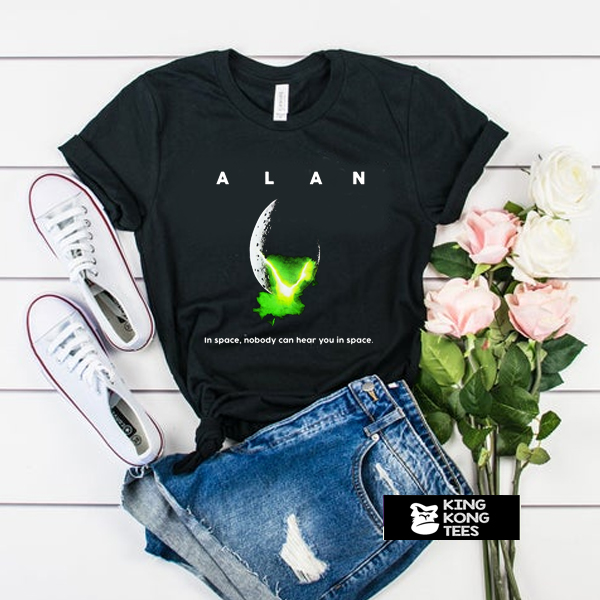 ALAN - In Space No One Can Hear You In Space t shirt