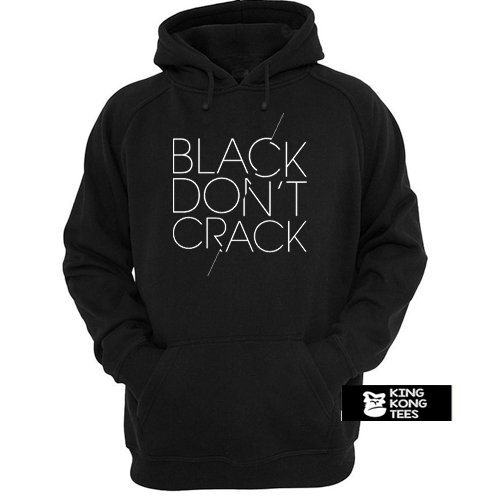 Black Don t Crack hoodie