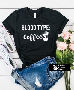 Blood Type Coffee t shirt