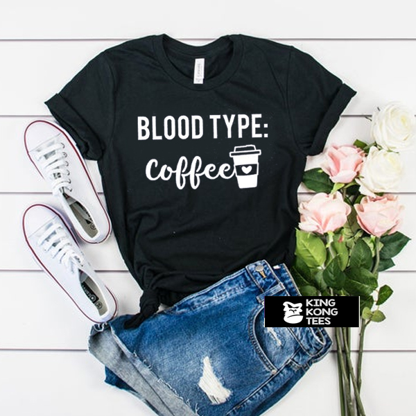 Blood Type Coffee t shirt