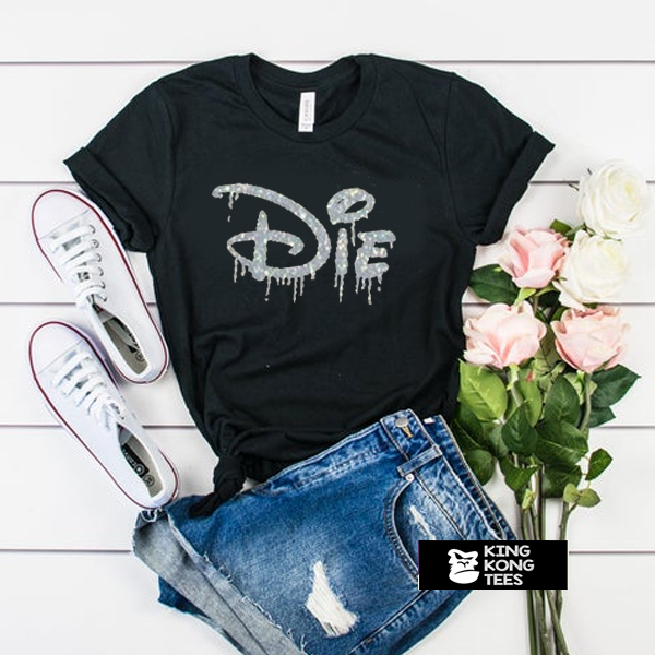 Die Disney t shirt