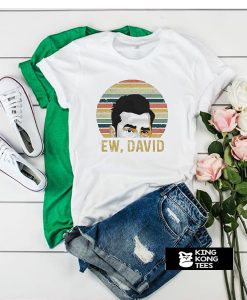 Ew David t shirt